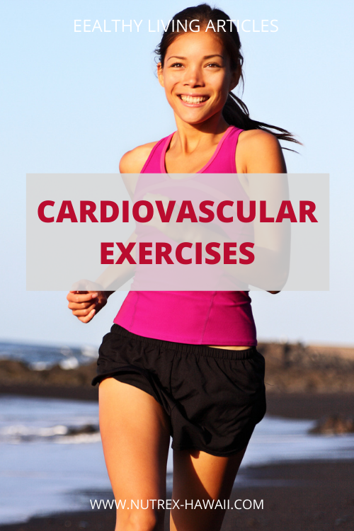 Cardiovascular Exercise Tips Cardiovascular Exercises: Tips for Cardiovascular Fitness – Nutrex Hawaii