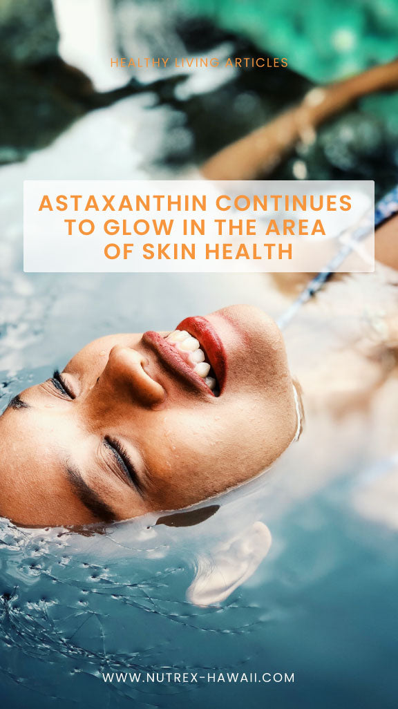 Astaxanthin Continues to Glow in the Area of Skin Health